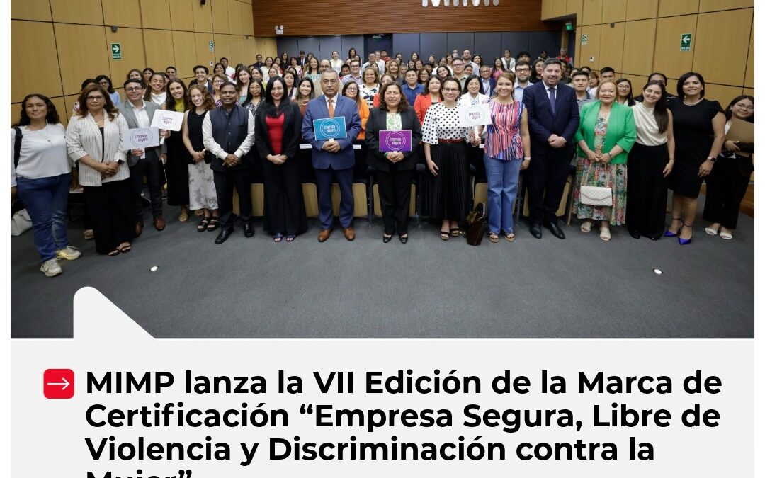 Publicación sobre la VII Edición de la Marca de Certificación «Empresa Segura, Libre de Violencia y Discriminación contra la Mujer.